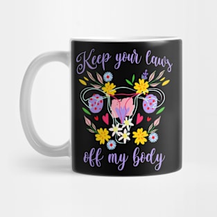 Keep Your Laws Off My Body colorful floral statement Mug